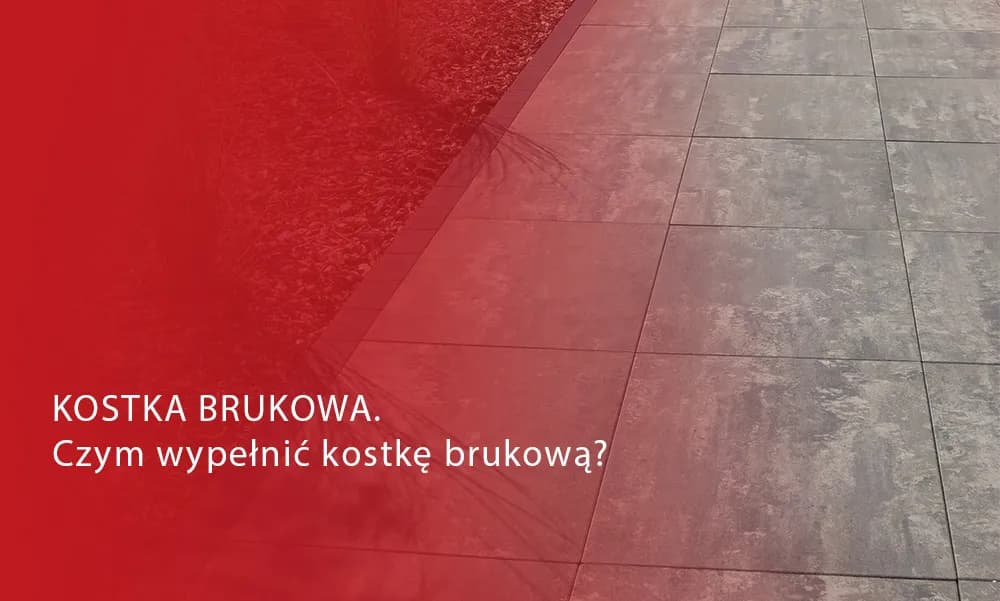 Czym wypełnić kostkę brukową? 5 skutecznych materiałów Czym wypełnić kostkę brukową? 5 skutecznych materiałów